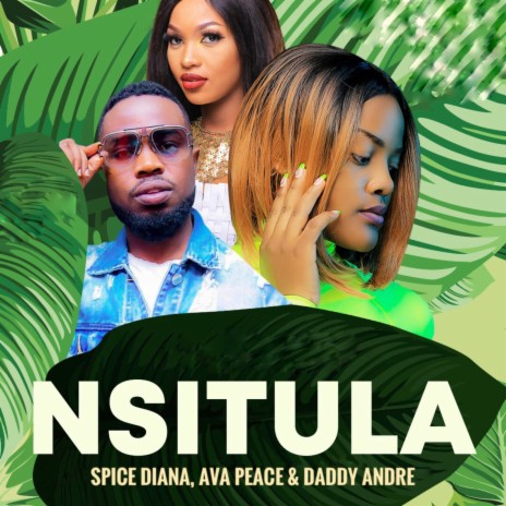 Nsitula ft. Ava Peace & Daddy Andre | Boomplay Music