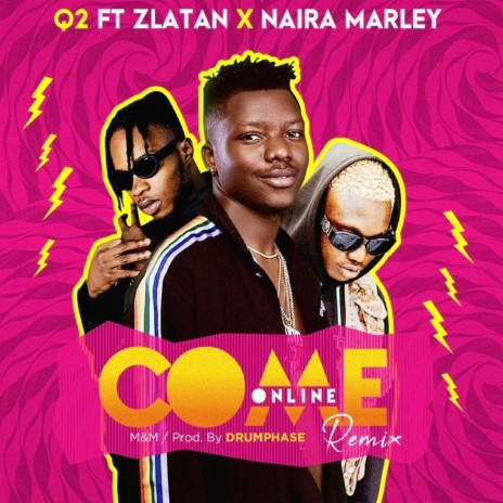 Come Online Remix ft. Zlatan & Naira Marley | Boomplay Music