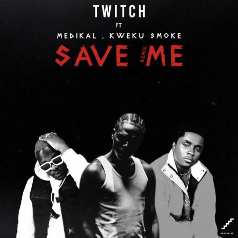 Save Me (Remix) ft. Medikal & Kweku Smoke | Boomplay Music