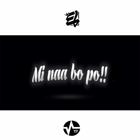 Mi Naa Bo Po | Boomplay Music