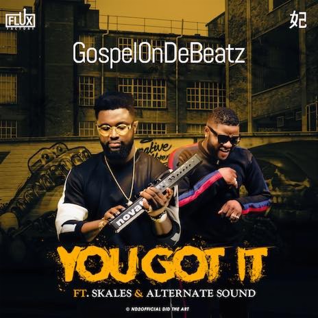 You Got It ft. Skales & Alternate Sound | Boomplay Music