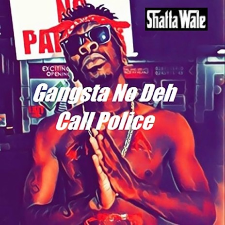 Gangsta No Deh Call Police | Boomplay Music