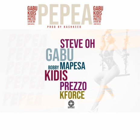 Pepea ft. Kidis, Gabu, Bobby Mapesa, KForce, Prezzo & Steve Oh | Boomplay Music