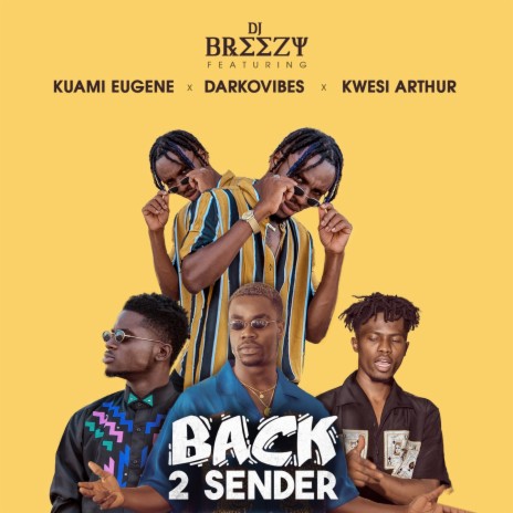 Back 2 Sender ft. Kuami Eugene, Darkovibes & Kwesi Arthur | Boomplay Music