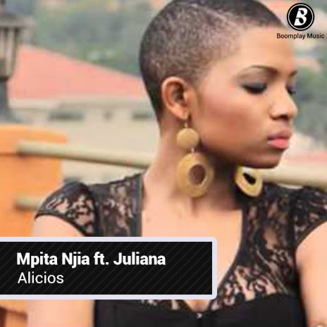 Mpita Njia ft. Juliana | Boomplay Music