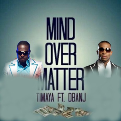 Mind Over Matter ft. D'banj | Boomplay Music