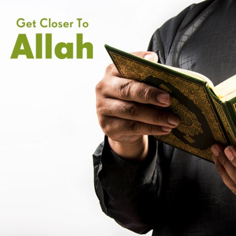 Get Closer To  Allah | Boomplay Music