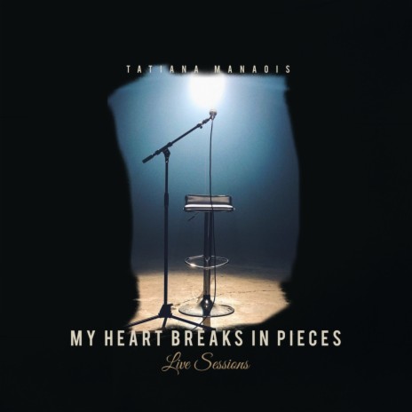 My Heart Breaks in Pieces (Live Sessions)