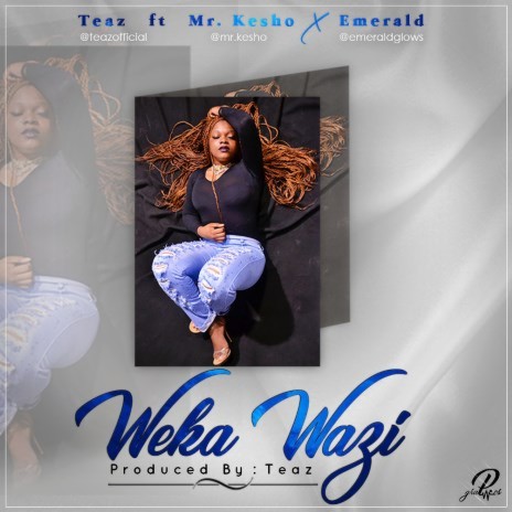 Weka Wazi ft. Teaz & Emerald