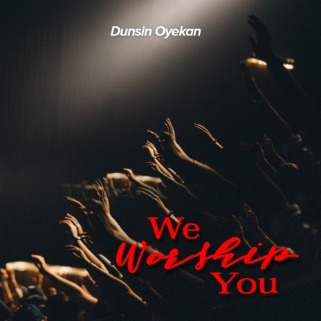 We Worship You | Boomplay Music