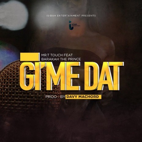 Gi'Me Dat ft. Baraka The Prince | Boomplay Music