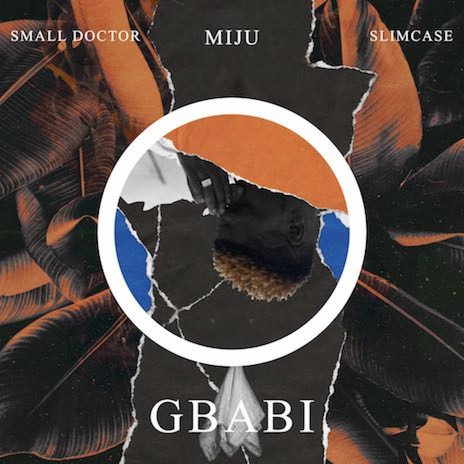 Gbabi ft. Small Doctor & Slimcase
