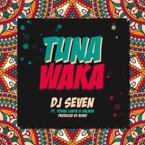 Tunawaka ft. Young Lunya & Salmin Swaggz | Boomplay Music