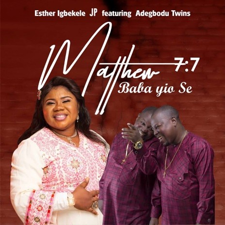 Matthew 7:7 Baba Yio Se ft. Adegbodu Twins | Boomplay Music