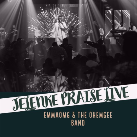 Jelenke Praise (Live) ft. The OhEmGee Band | Boomplay Music