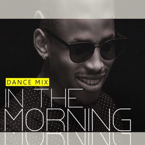 In The Morning (Dance Mix) | Boomplay Music