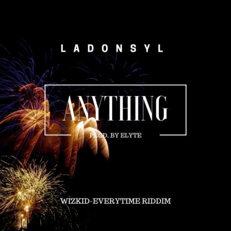Anything (Wizkid-Everytime Riddim) | Boomplay Music