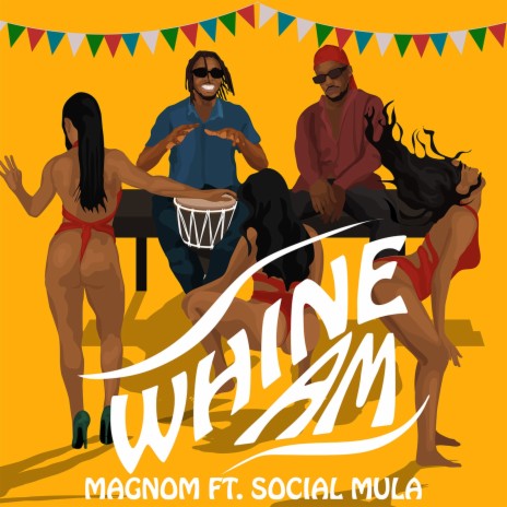 Whine Am ft. Social Mula | Boomplay Music