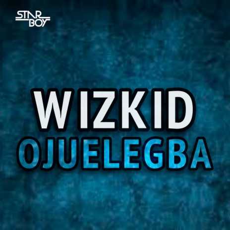 Ojuelegba ft. WIZKID | Boomplay Music
