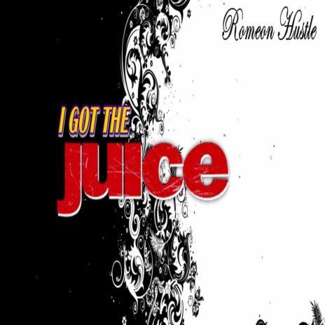 I Got the Juice | Boomplay Music