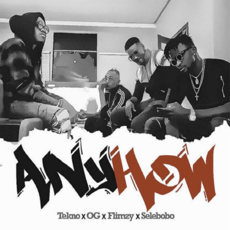 Anyhow ft. OG, Flimzy & Selebobo | Boomplay Music