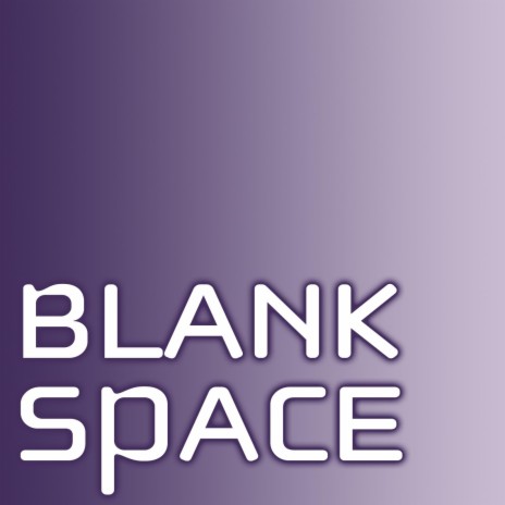 Blank Space (Taylor Swift Covers) | Boomplay Music