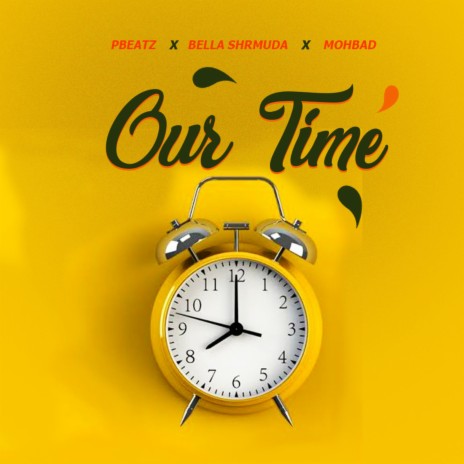 Our Time ft. Bella Shmurda & Mohbad | Boomplay Music