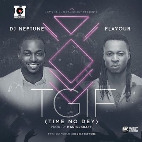 TGIF (Time No Dey) ft. Flavour | Boomplay Music