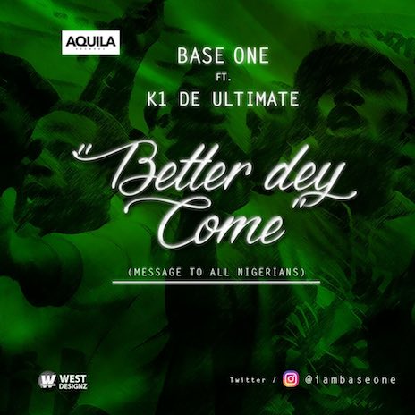 Better Dey Come ft. K1 De Ultimate | Boomplay Music