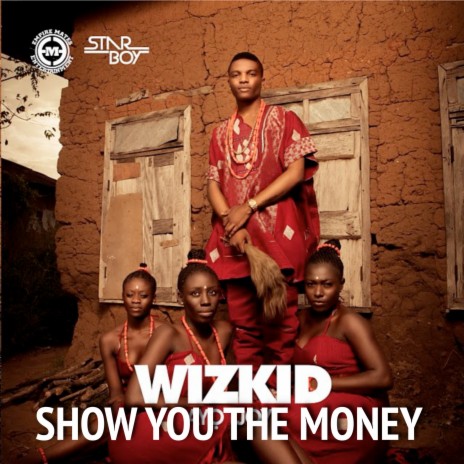 SHOW YOU THE MONEY ft. SHIZZI & WIZKID | Boomplay Music
