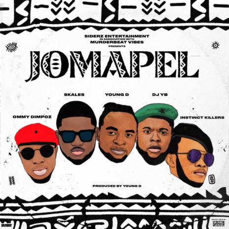 Jomapel ft. OMMY DIMPOZ, YOUNG D, DJ YB & INSTINCT KILLERS | Boomplay Music