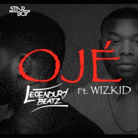 Oje ft. LEGENDURY BEATZ & WIZKID