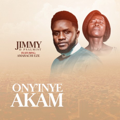 Ony'inyeakam ft. Amarachi Eze | Boomplay Music