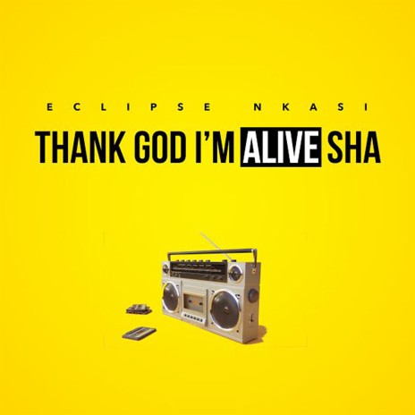 Thank God I'm Alive Sha | Boomplay Music