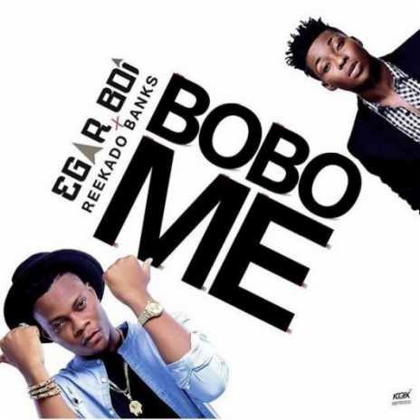 Bobo Me ft. Reekado Banks | Boomplay Music