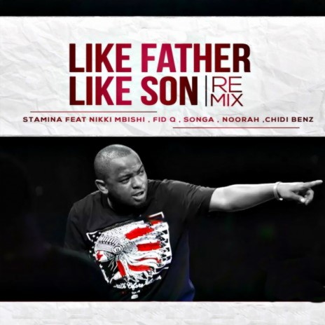 Like Father Like Son Remix ft. Chid Benz, Noorah, Fid Q, Niki Mbishi & Songa | Boomplay Music