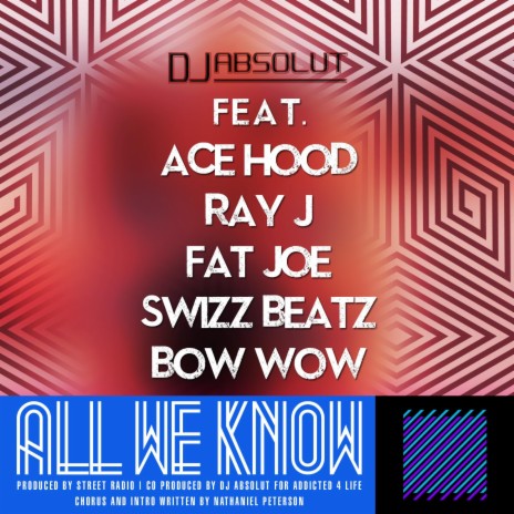 All We Know ft. Fat Joe, Swizz Beatz, Ray J, Bow Wow & Ace Hood | Boomplay Music