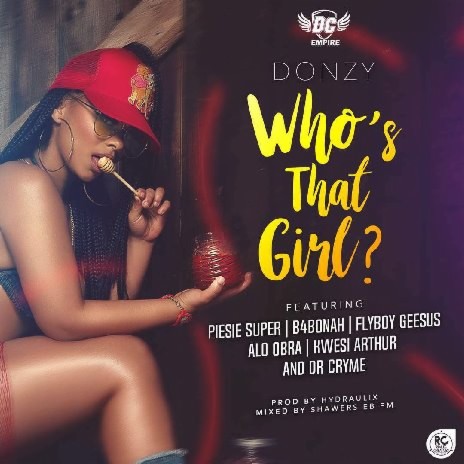 Who's That Girl ft. Piesie Super, B4Bonah, Flyboy Geesus, Alo Obra, Kwesi Arthur & Dr Cryme | Boomplay Music