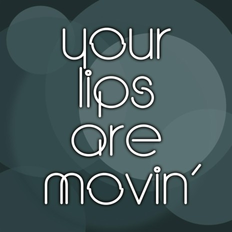 Your Lips Are Moving (Remix) | Boomplay Music