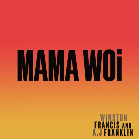 Mama Woi ft. A.J Franklin & Francis & Franklin | Boomplay Music