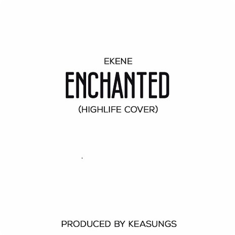 Enchanted (Highlife Cover) | Boomplay Music