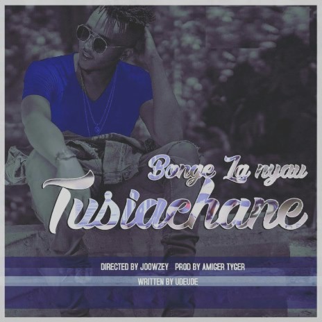 Tusiachane Ft. Bob Junior | Boomplay Music