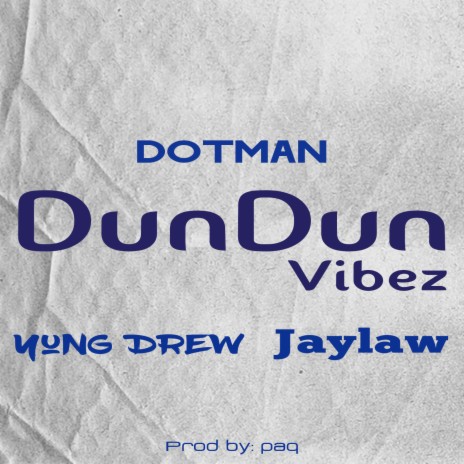 Dun Dun Vibez ft. YungDrew & Jaylaw | Boomplay Music