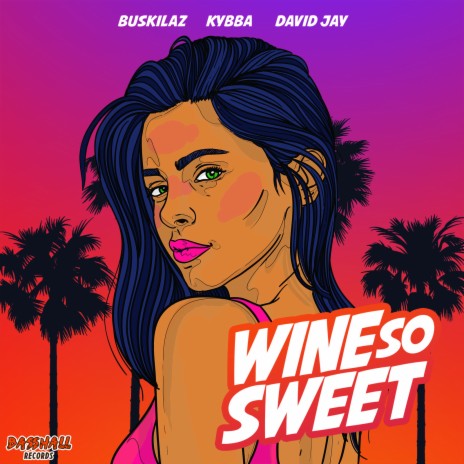 Wine so Sweet ft. Kybba & David Jay | Boomplay Music