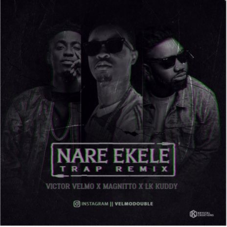 Nare Ekele Trap (Remix) ft. Magnito & LK Kuddy | Boomplay Music